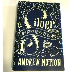 Silver : Return to Treasure Island by Andrew Motion Hard Cover Dust jacket New